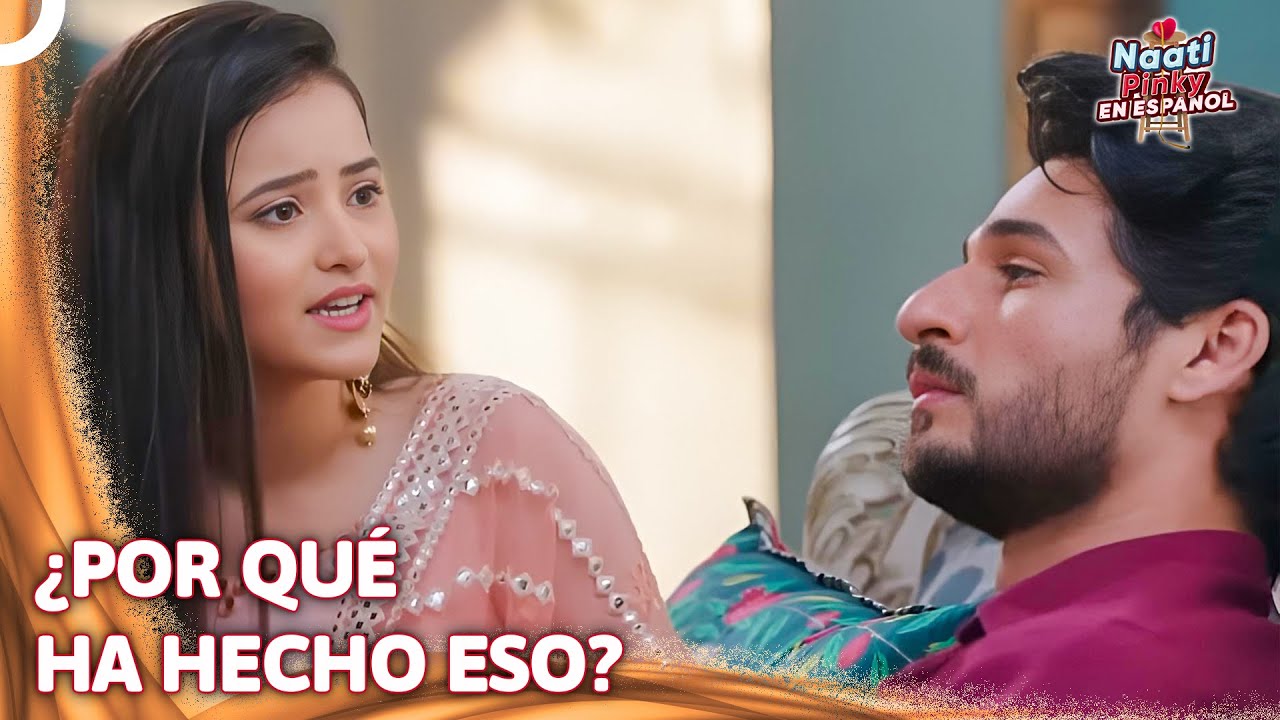 ¡Arjun Ha Vuelto A Casa! | Naati Pinky en Español Capítulo 53