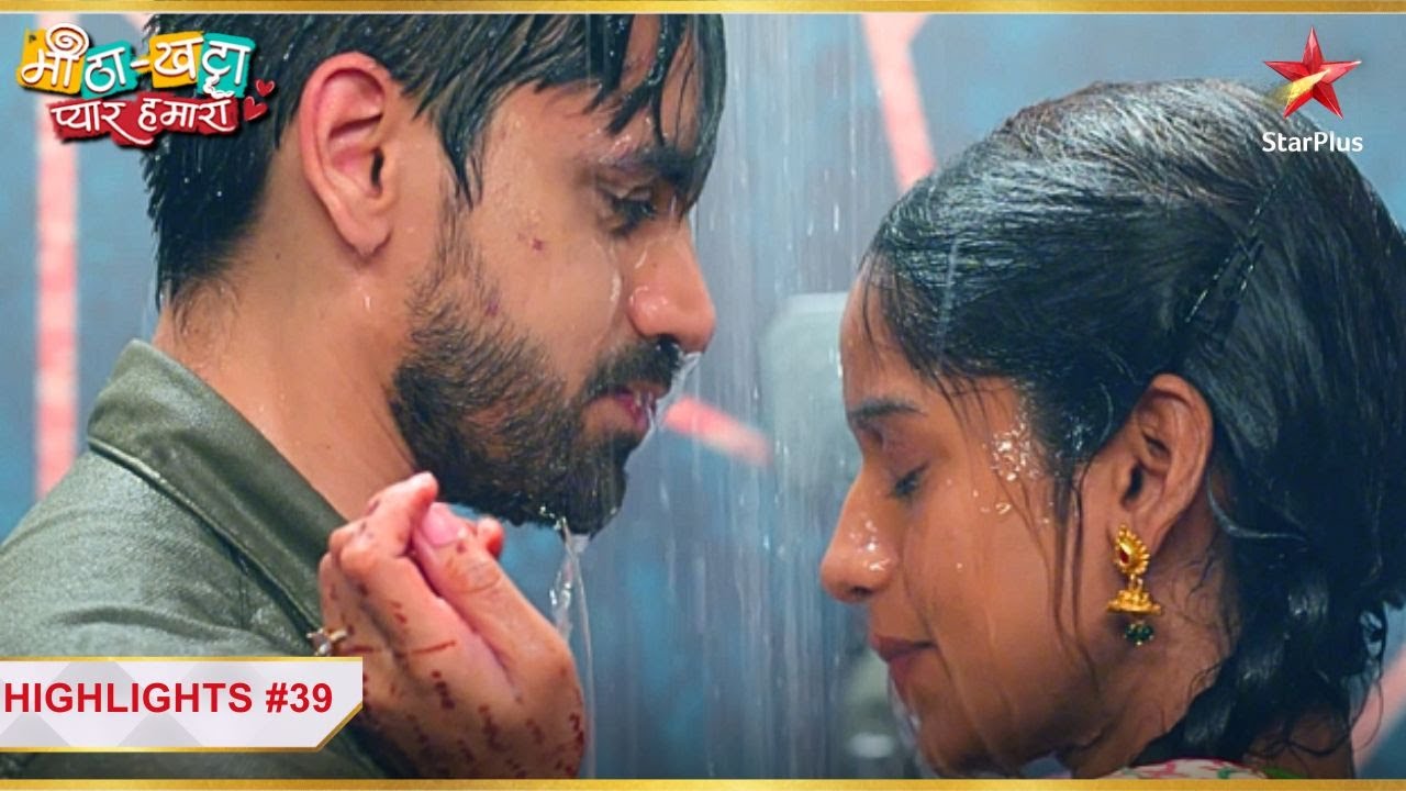 Shivam-Sajeeri bheege shower mein! | Ep.39 | Latest | Meetha Khatta Pyaar  Hamara | Mon-Sun | 6:30PM